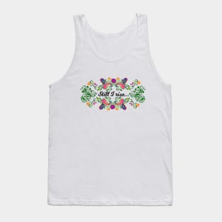 Still, I rise Tank Top